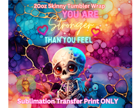 Sublimation Transfers  Sublimation Transfer  Sublimation Print  Skull and Flowers Transfer  Skull and Flowers Sublimation Print  Skeleton Sublimation Print  Skeleton Sublimation  Happy Skeleton  20oz Tumbler Transfer  20oz Sublimation Tumbler Transfer  You are Stronger than you Feel